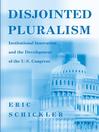 Disjointed Pluralism (eBook): Institutional Innovation and the Development of the U.S. Congress